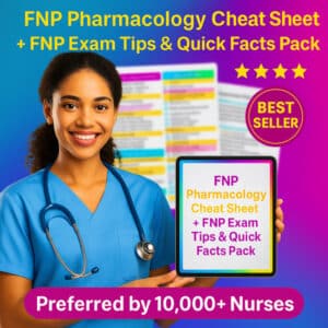 FNP Pharmacology Cheat Sheet + FNP Exam Tips & Quick Facts Pack