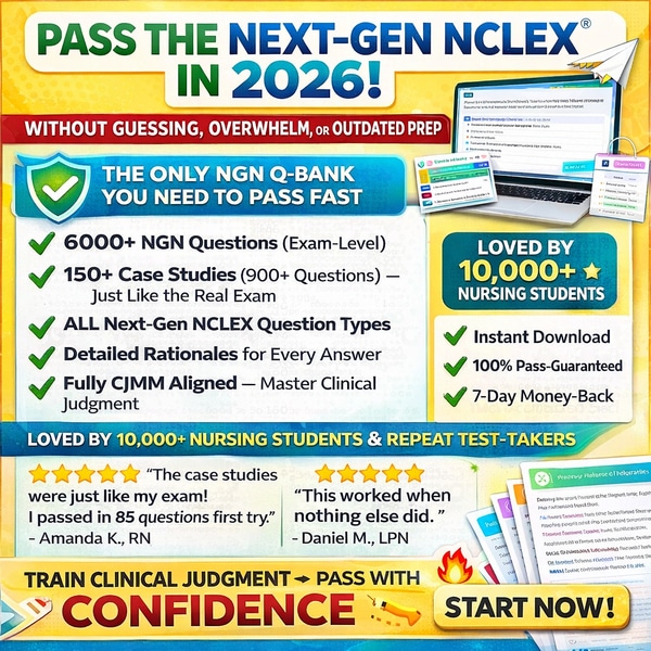 Next Gen NCLEX Question Banks | 2026 Practice Questions with Answers and Rationale | Case Studies, Bow-Tie, Trend, Matrix, Cloze, Highlighting, and SATA | CJMM Aligned